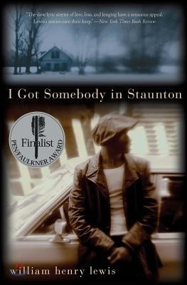 I Got Somebody in Staunton: Stories