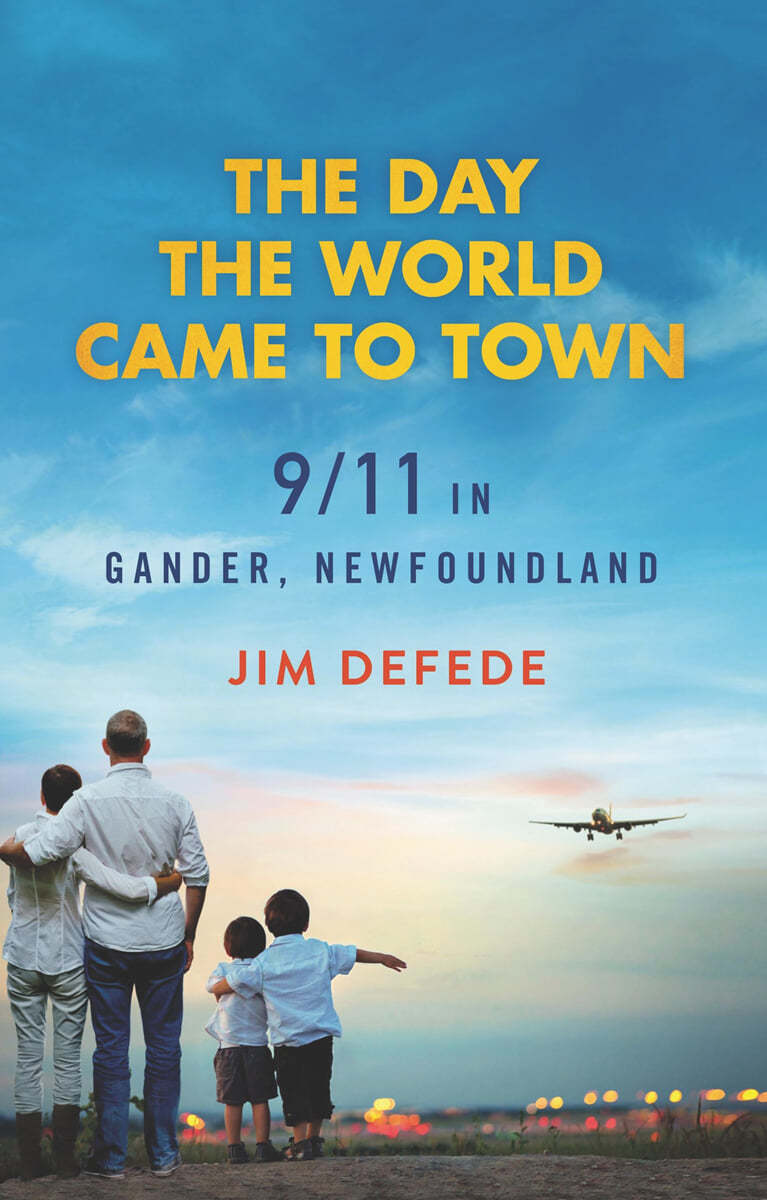 The Day the World Came to Town: 9/11 in Gander, Newfoundland
