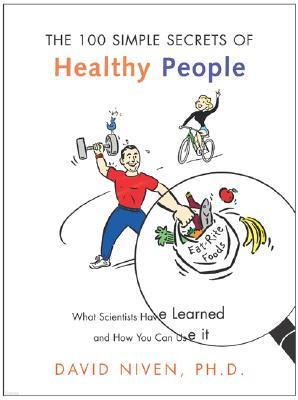100 Simple Secrets of Healthy People: What Scientists Have Learned and How You Can Use It
