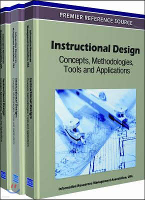 Instructional Design: Concepts, Methodologies, Tools and Applications