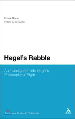 Hegel's Rabble: An Investigation Into Hegel's Philosophy of Right