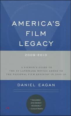 America's Film Legacy, 2009-2010: A Viewer's Guide to the 50 Landmark Movies Added to the National Film Registry in 2009-10