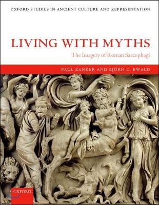 Living with Myths: The Imagery of Roman Sarcophagi