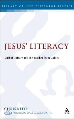 Jesus' Literacy: Scribal Culture and the Teacher from Galilee