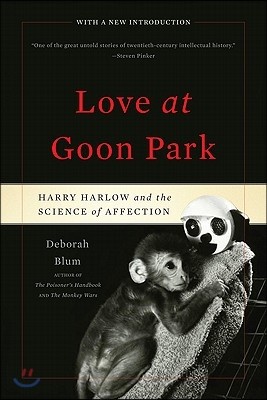 Love at Goon Park: Harry Harlow and the Science of Affection