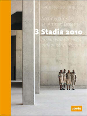 3 Stadia 2010: Architecture for an African Dream