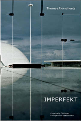 Thomas Florschuetz: Imperfekt: Works 1997-2010