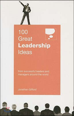 100 Great Leadership Ideas: From Successful Leaders and Managers Around the World