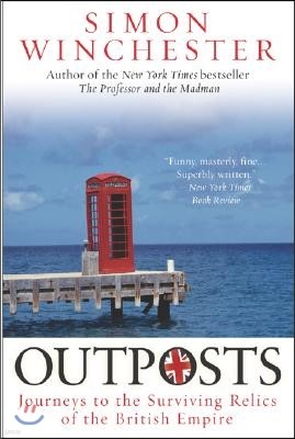 Outposts: Journeys to the Surviving Relics of the British Empire