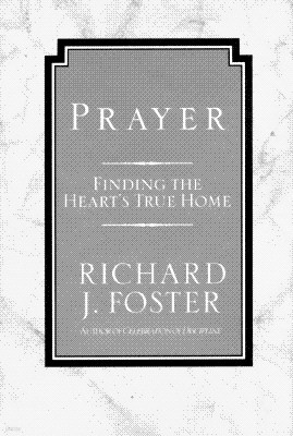 Prayer: Finding the Heart's True Home