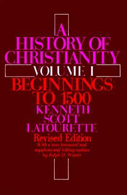 A History of Christianity: Volume I: Beginnings to 1500: Revised Edition