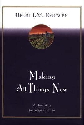 Making All Things New: An Invitation to the Spiritual Life