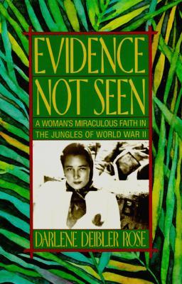 Evidence Not Seen: A Woman's Miraculous Faith in the Jungles of World War II