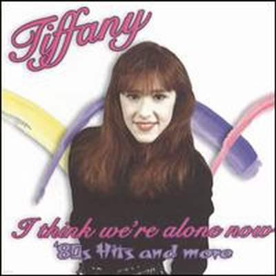 Tiffany - I Think We're Alone Now: '80s Hits & More