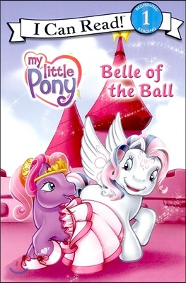 [I Can Read] Level 1 : My Little Pony - Belle of the Ball