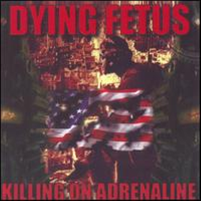 Dying Fetus - Killing on Adrenaline