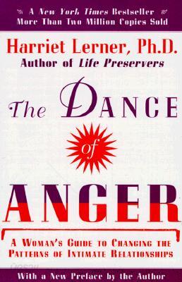 The Dance of Anger: A Woman's Guide to Changing the Pattern of Intimate Relationships
