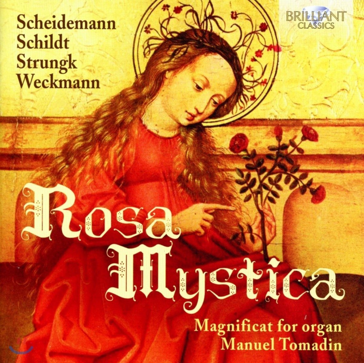 Manuel Tomadin 로자 미스티카 - 오르간으로 연주하는 마그니피카트 모음집 (Rosa Mystica - Magnificat for Organ: Scheidemann / Schildt / Strungk / Weckmann)