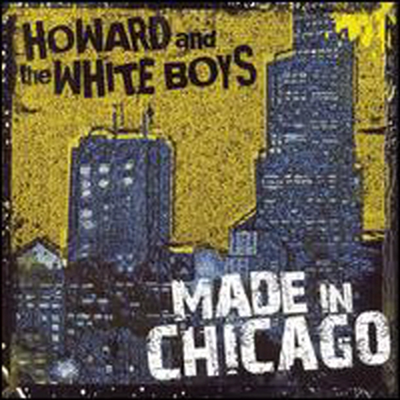 Howard & The White Boys - Made In Chicago (CD)