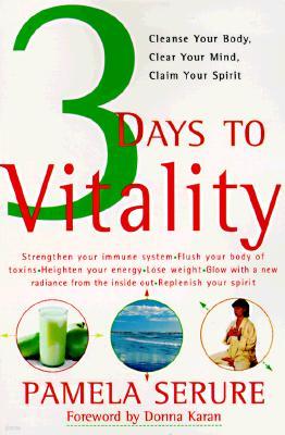 3 Days to Vitality: Cleanse Your Body, Clear Your Mind, Claim Your Spirit