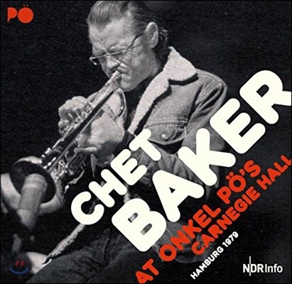 Chet Baker,Jean-Louis Rassinfosse,Charlie Rice,Phil Markowitz — Chet Baker - At Onkel PO's Carnegie Hall Hamburg 1979 (쳇 베이커 독일 함부르크 엉클 푀 라이브) 앨범 커버