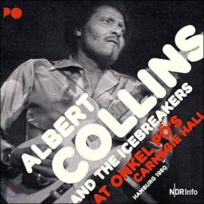 Albert Collins,The Icebreakers — At Onkel PO's Carnegie Hall Hamburg 1980 (알버트 콜린스 & 아이스브레이커스 함부르크 엉클 푀 라이브) 앨범 커버
