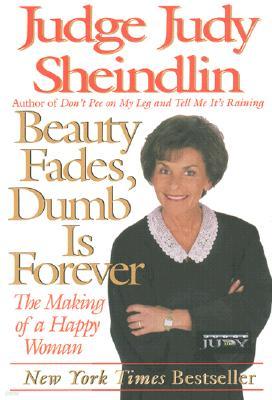 Beauty Fades/Dumb Is Forever: The Making of a Happy Woman