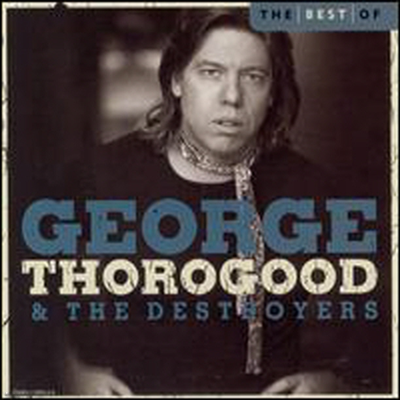 George Thorogood & The Destroyers - Best of George Thorogood & the Destroyers: 10 Best Series