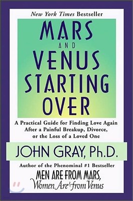 Mars and Venus Starting Over: A Practical Guide for Finding Love Again After a Painful Breakup, Divorce, or the Loss of a Loved One