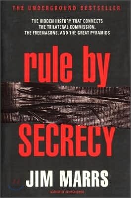 Rule by Secrecy: Hidden History That Connects the Trilateral Commission, the Freemasons, and the Great Pyramids, the