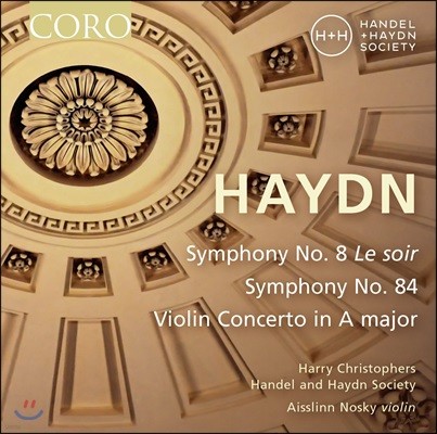 Harry Christophers 하이든: 교향곡 8번 '저녁',  84번 & 바이올린 협주곡 A장조 - 핸델 앤 하이든 소사이어티, 해리 크리스토퍼스 (Haydn: Symphonies No.8 'Le Soir', No.84 & Violin Concerto)