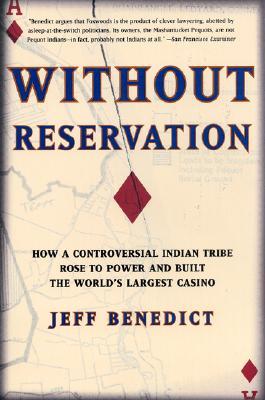 Perennial Without Reservation: How a Controversial Indian Tribe Rose to Power and Built the World's Largest Casino