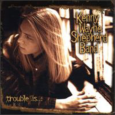 Kenny Wayne Shepherd - Trouble Is... (CD)