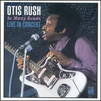 Otis Rush - So Many Roads:Live In Concert (Bonus Track)(CD)