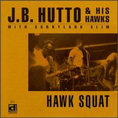 J.B. Hutto & His Hawks - Hawk Squat! (CD)