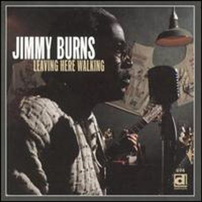 Jimmy Burns - Leaving Here Walking (CD)