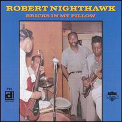 Robert Nighthawk - Bricks In My Pillow (CD)