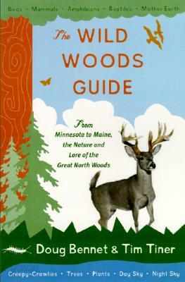 The Wild Woods Guide: From Minnesota to Maine, the Nature and Lore of the Great North Woods