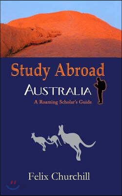 Study Abroad Australia: A Roaming Scholar's Guide