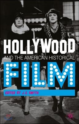 Hollywood and the American Historical Film