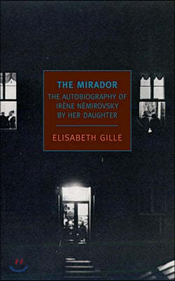 The Mirador: Dreamed Memories of Irene Nemirovsky by Her Daughter