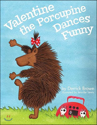 Valentine the Porcupine Dances Funny