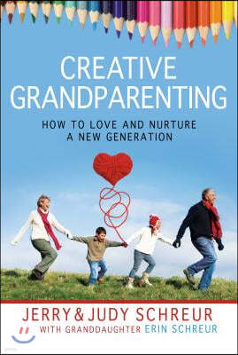 Creative Grandparenting: How to Love and Nurture a New Generation