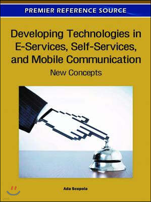 Developing Technologies in E-Services, Self-Services, and Mobile Communication: New Concepts
