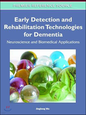 Early Detection and Rehabilitation Technologies for Dementia: Neuroscience and Biomedical Applications