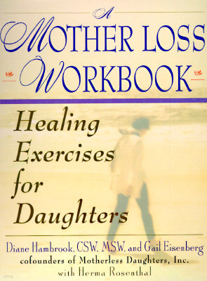 A Mother Loss Workbook: Healing Exercises for Daughters