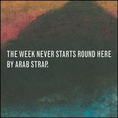 Arab Strap - Week Never Starts Round Here (CD)