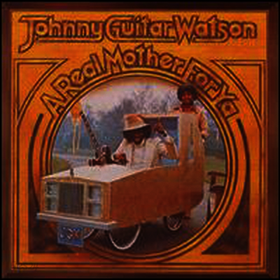 Johnny Guitar Watson - Real Mother For Ya (Bonus Tracks) (Remastered)(CD)