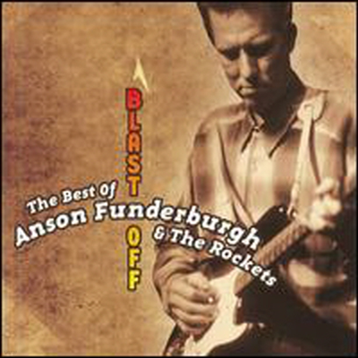 Anson Funderburgh - Blast Off: The Best Of Anson Funderbourgh (Remastered)(CD)