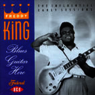 Freddy King - Blues Guitar Hero : The Influential Early Sessions (CD)